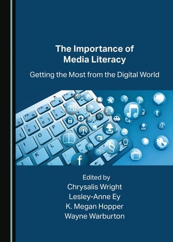 The Importance of Media Literacy Getting the Most from the Digital World