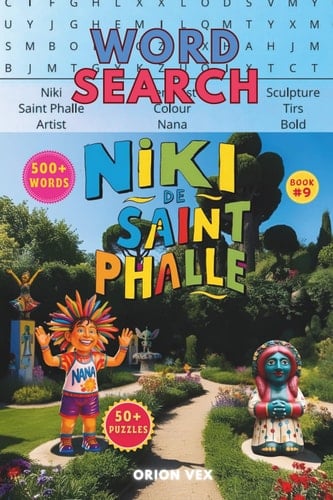 Art Word Search – Niki de Saint Phalle & Conceptual Art (Book 9): Word Searches about Art, Creativity, Legendary Artists, Bonus Fun Story and more! ... (Zibby’s Intergalactic Art Adventures)
