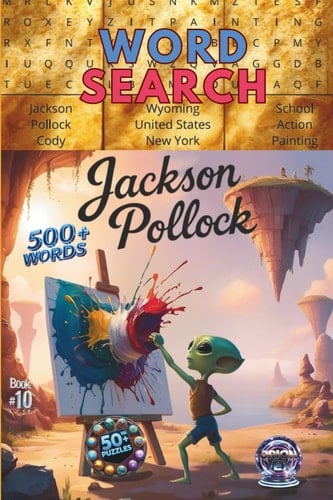Art Word Search – Jackson Pollock & Action Art (Book 10): Word Searches about Art, Creativity, Legendary Artists, Bonus Fun Story and more! 6x9", 116 ... Time (Zibby’s Intergalactic Art Adventures)
