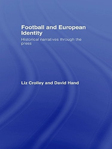 Football and European Identity: Historical Narratives Through the Press