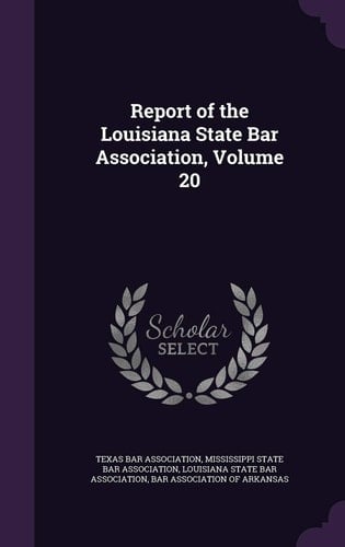 Report of the Louisiana State Bar Association, Volume 20