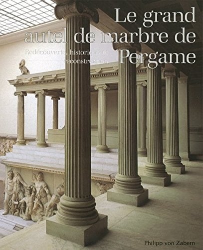 Le grand autel de marbre de Pergame redécouverte, historique et reconstruction