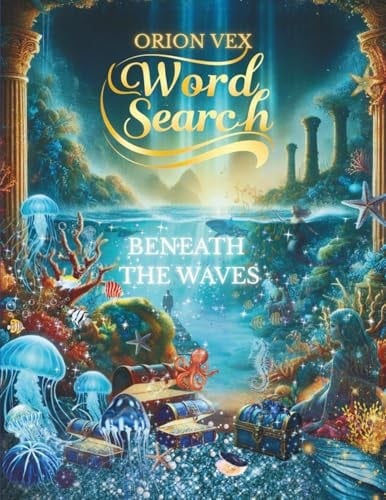 Word Search – Beneath the Waves: Large Print Word Searches Featuring Ocean Lore, Mythical Creatures, Coral Reefs & Sunken Secrets I 8.5x11", 112 pages ... & Puzzle Fans I Perfect for Relaxation