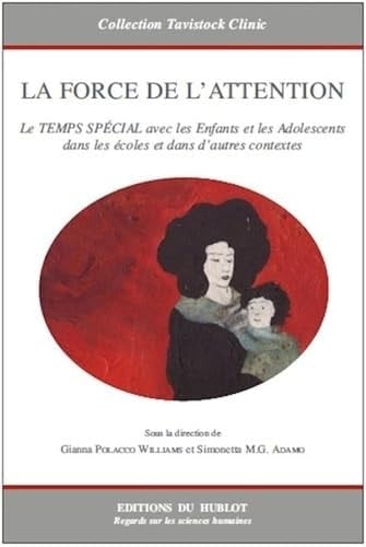 LA FORCE DE L'ATTENTION: Le TEMPS SPÉCIAL avec les Enfants et les Adolescents dans les écoles et dans d’autres contextes