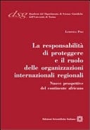 La responsabilità di proteggere e il ruolo delle organizzazioni internazionali regionali nuove prospettive dal continente africano