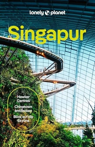LONELY PLANET Reiseführer Singapur Eigene Wege gehen und Einzigartiges erleben.