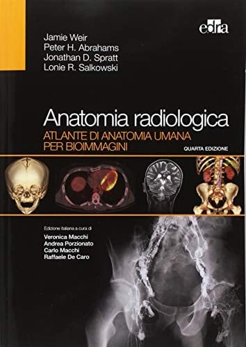 Anatomia radiologica. Atlante di anatomia umana per bioimmagini. Ediz. illustrata