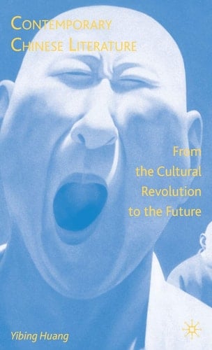 Contemporary Chinese Literature From the Cultural Revolution to the Future
