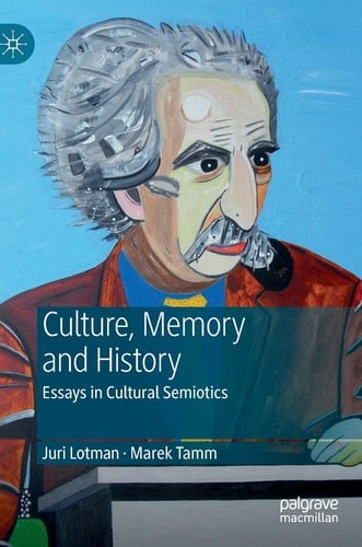 Juri Lotman - Culture, Memory and History Essays in Cultural Semiotics