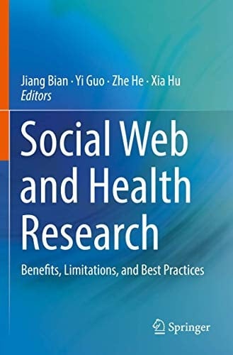 Social Web and Health Research Benefits, Limitations, and Best Practices