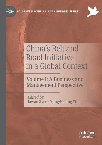 China’s Belt and Road Initiative in a Global Context Volume I: A Business and Management Perspective