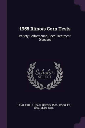 1955 Illinois Corn Tests Variety Performance, Seed Treatment, Diseases