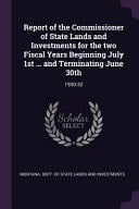 Report of the Commissioner of State Lands and Investments for the Two Fiscal Years Beginning July 1st ... and Terminating June 30th 1930-32