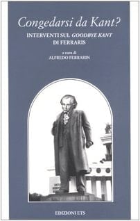 Congedarsi da Kant? interventi sul Good-bye Kant di Ferraris