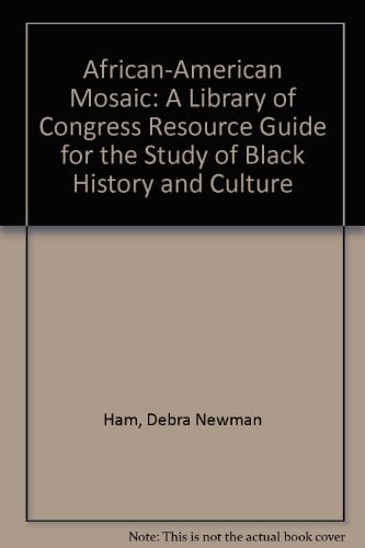 African-American Mosaic: A Library of Congress Resource Guide for the Study of Black History and Culture