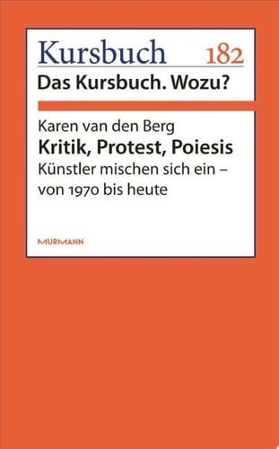 Kritik, Protest, Poiesis Künstler mischen sich ein - von 1970 bis heute