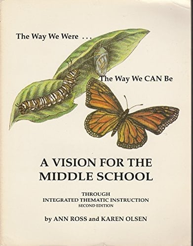 The Way We Were the Way We Can Be: A Vision for the Middle School Through Integrated Thematic Instruction
