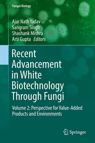 Recent Advancement in White Biotechnology Through Fungi Volume 2: Perspective for Value-Added Products and Environments