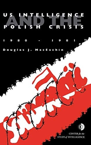 US Intelligence and the Polish Crisis 1980-1981