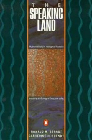 The Speaking Land Myth and Story in Aboriginal Australia