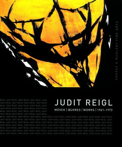 Judit Reigl müvek 1961-1973Judit Reigl : oeuvres 1961-1973