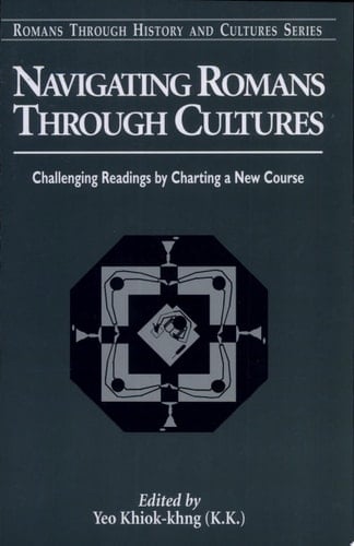 Navigating Romans Through Cultures Challenging Readings by Charting a New Course