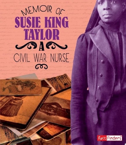 Memoir of Susie King Taylor A Civil War Nurse