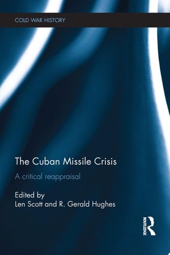 The Cuban Missile Crisis A Critical Reappraisal