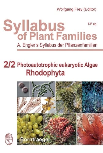 Syllabus of Plant Families - A. Engler's Syllabus Der Pflanzenfamilien Part 2/2: Photoautotrophic Eukaryotic Algae - Rhodophyta