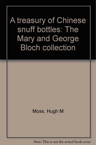 A treasury of Chinese Snuff Bottles: The Mary & George Bloch Collection: Jade
