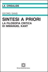 Sintesi a priori La filosopfia critica di Immanuel Kant