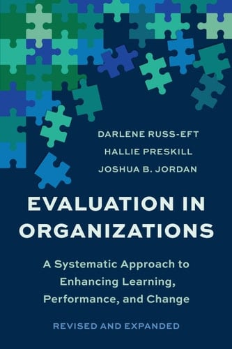 Evaluation in Organizations A Systematic Approach to Enhancing Learning, Performance, and Change