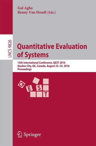 Quantitative Evaluation of Systems 13th International Conference, QEST 2016, Quebec City, QC, Canada, August 23-25, 2016, Proceedings