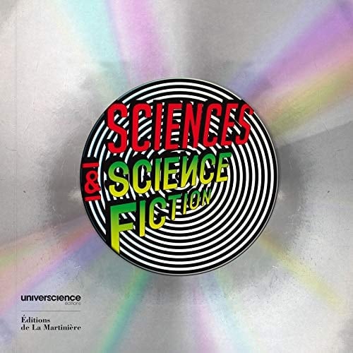 Science et science fiction Exposition. Paris, Cité des sciences et de l'industrie. 2010-2011