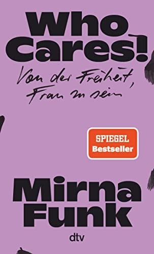 Who Cares! von der Freiheit, Frau zu sein