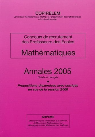 Mathématiques Concours de recrutement des Professeur des Ecoles Annales 2005