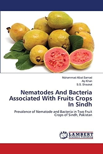 Nematodes And Bacteria Associated With Fruits Crops In Sindh Prevalence of Nematode and Bacteria in Two Fruit Crops of Sindh, Pakistan