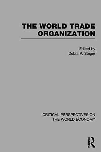 The World Trade Organization Critical Perspectives on the World Economy : The Future of the WTO