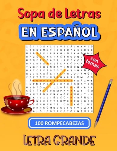 Sopa de Letras en Español Letra Grande: 100 Rompecabezas con Temas, 1500 Palabras, Cuadrículas de 20x20, Para Adultos y Mayores