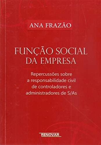 Função social da empresa repercussões sobre a responsabilidade civil de controladores e administradores de S/As