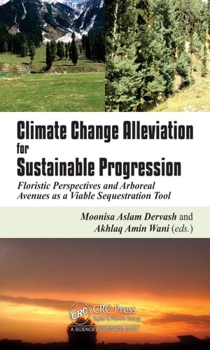 Climate Change Alleviation for Sustainable Progression Floristic Prospects and Arboreal Avenues as a Viable Sequestration Tool