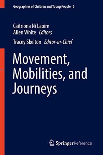 Movement, Mobilities, and Journeys (Geographies of Children and Young People)