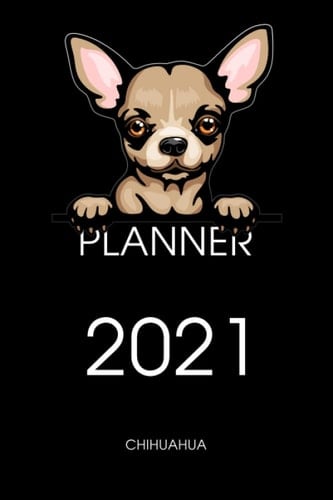 Chihuahua Planner 2021 2020-2021 Planner - Chihuahua Books Calendars and Gifts - Planner Weekly for Dog Owner