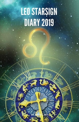Leo Starsign Diary 2019 Leo Zodiac July 23rd to August 22nd Monthly Horoscope Daily Diary 2019