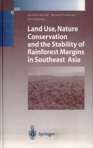Land Use, Nature Conservation and the Stability of Rainforest Margins in Southeast Asia