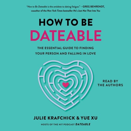 How to Be Dateable: The Essential Guide to Finding Your Person and Falling in Love
