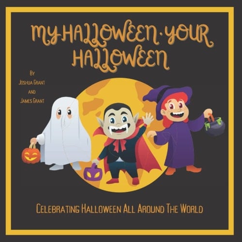 My Halloween, Your Halloween: Halloween Book For Kids, Awesome facts about Halloween, Halloween Celebrations in Africa, Asia, South America, Europe, North America and Australia