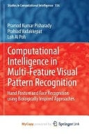 Computational Intelligence in Multi-Feature Visual Pattern Recognition Hand Posture and Face Recognition Using Biologically Inspired Approaches