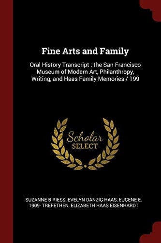 Fine Arts and Family Oral History Transcript: The San Francisco Museum of Modern Art, Philanthropy, Writing, and Haas Family Memories / 199