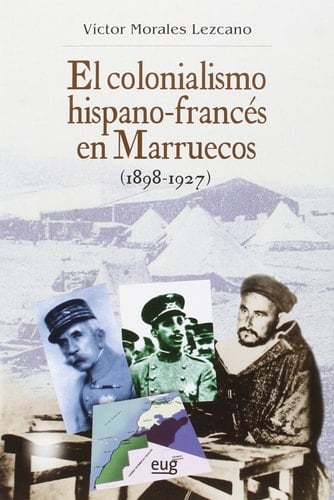 El colonialismo hispano-francés en Marruecos (1898-1927)